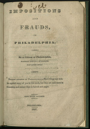 Imposition and Frauds, in Philadelphia. Philadelphia, 1837.